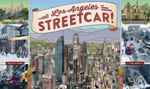 Illustration by Ben Tomimatsu depicting Downtown Los Angeles and the vibrant streets and stops of the proposed Streetcar